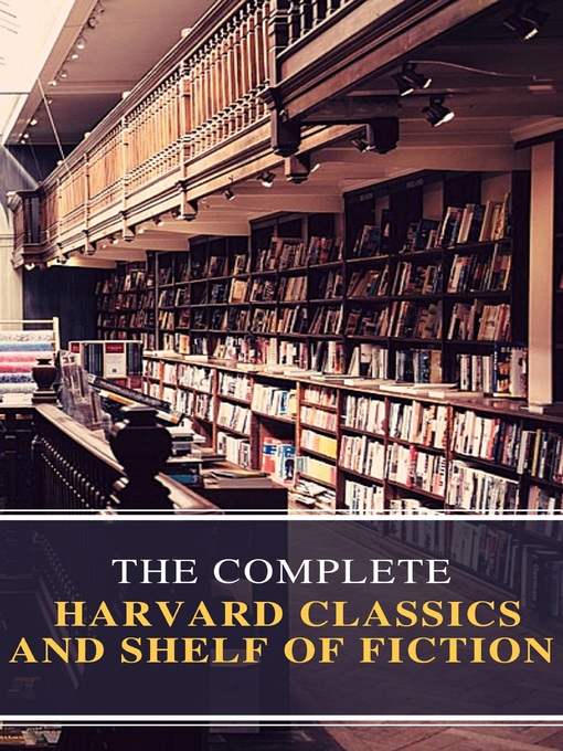 Title details for The Complete Harvard Classics and Shelf of Fiction by Charles W. Eliot - Wait list